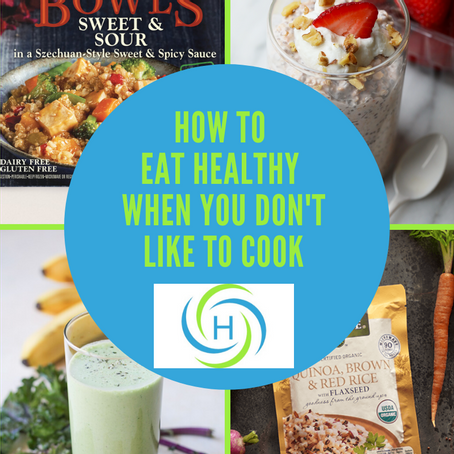 How To Eat Healthy When You Don't Like To Cook