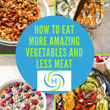 How To Eat More Amazing Vegetables And Less Meat